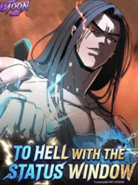 ปกมังงะ To Hell With the Status Window - ไปลงนรกซะ ไอ้หน้าต่างสเตตัส